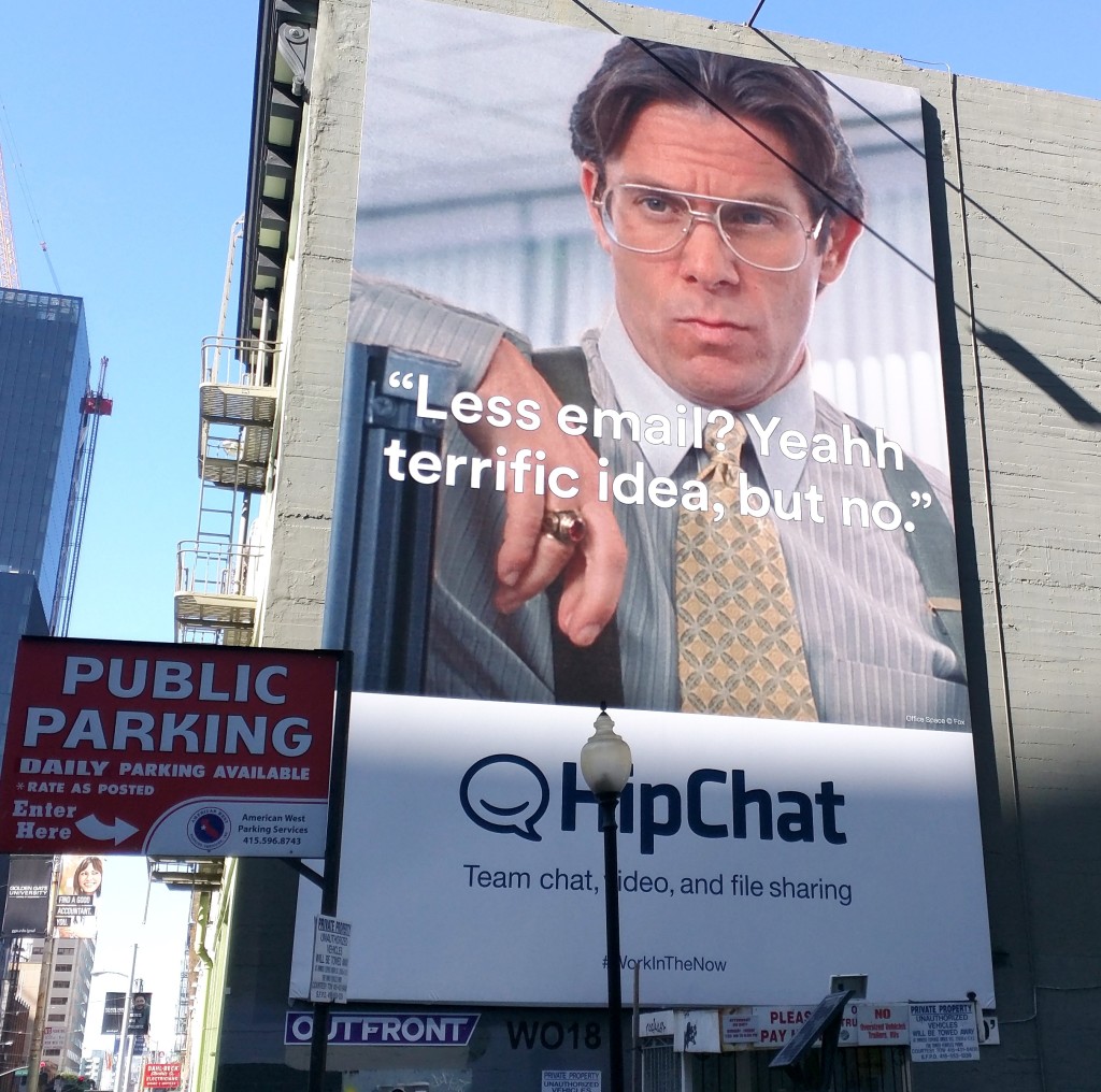 HipChat billboard ad, a play on the cult comedy Office Space