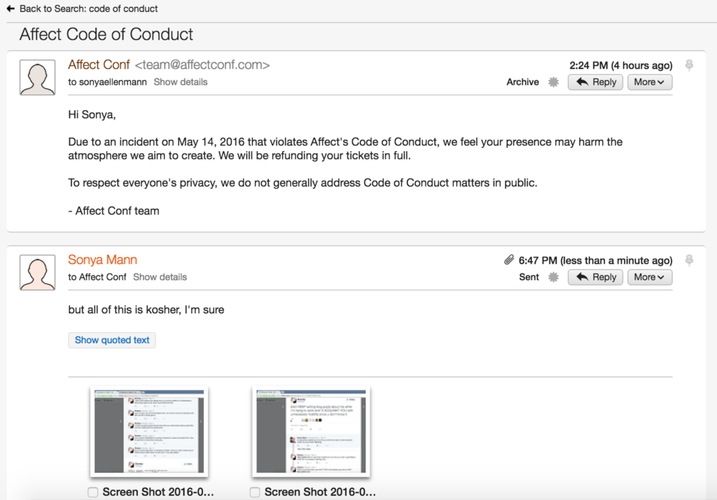 Affect Conf says I violated their code of conduct, which you can read here. I disagree -- perhaps more snarkily than I should have, I admit -- but of course it's their prerogative to decide who gets to attend their event.