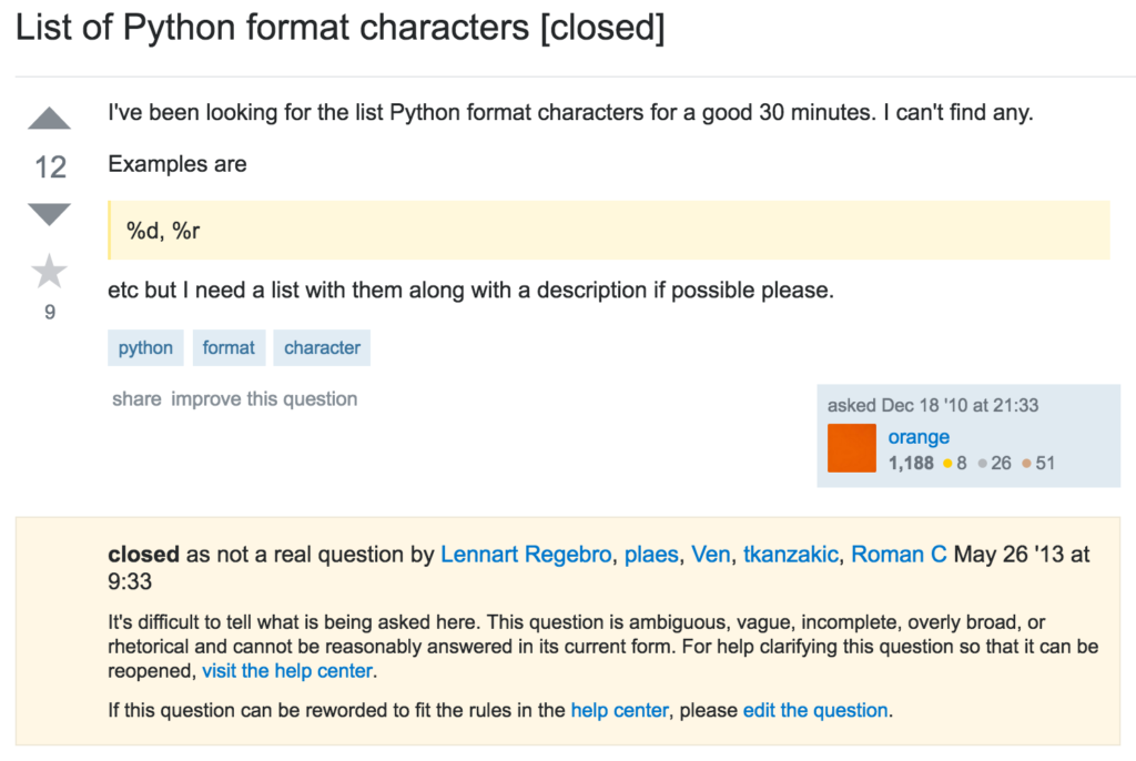 "I've been looking for the list Python format characters for a good 30 minutes. I can't find any. Examples are %d, %r etc but I need a list with them along with a description if possible please." Closed on Stack Overflow as "not a real question".